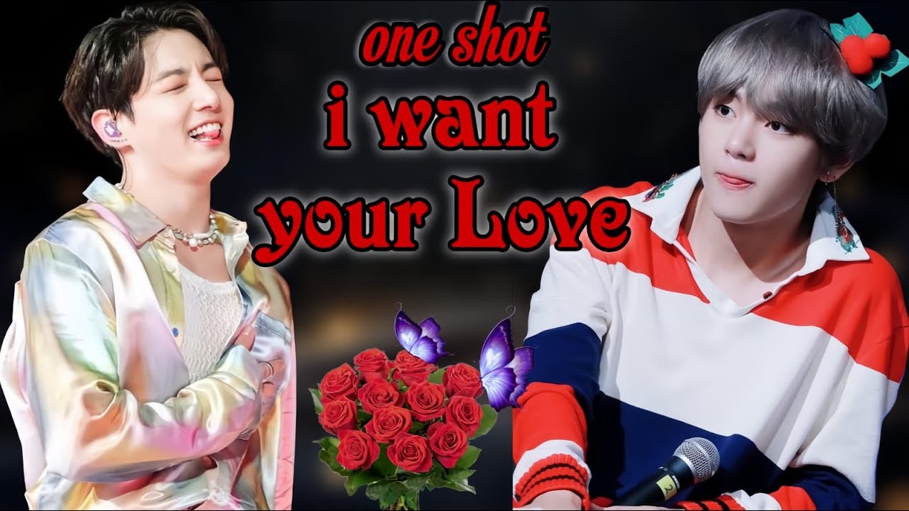 i want your love💞((one shot🎥)) taekook Love story 💜#taekook #lovestory