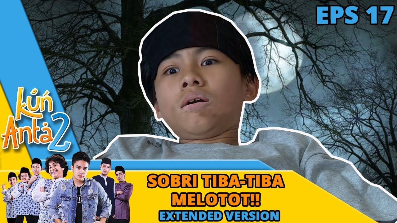 SOBRI Tiba Tiba Melotot di Tempat Tidur! Ada Apa? - Kun Anta 2 Eps 17 PART 2
