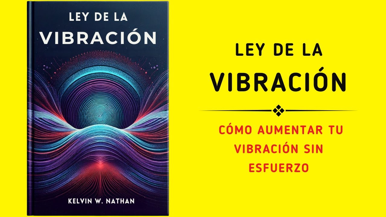 Ley de la Vibración: Cómo AUMENTAR Tu Vibración Sin Esfuerzo (Audiolibro)