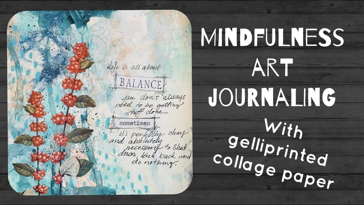 Mindfulness Art Journaling with gel printed papers - process video