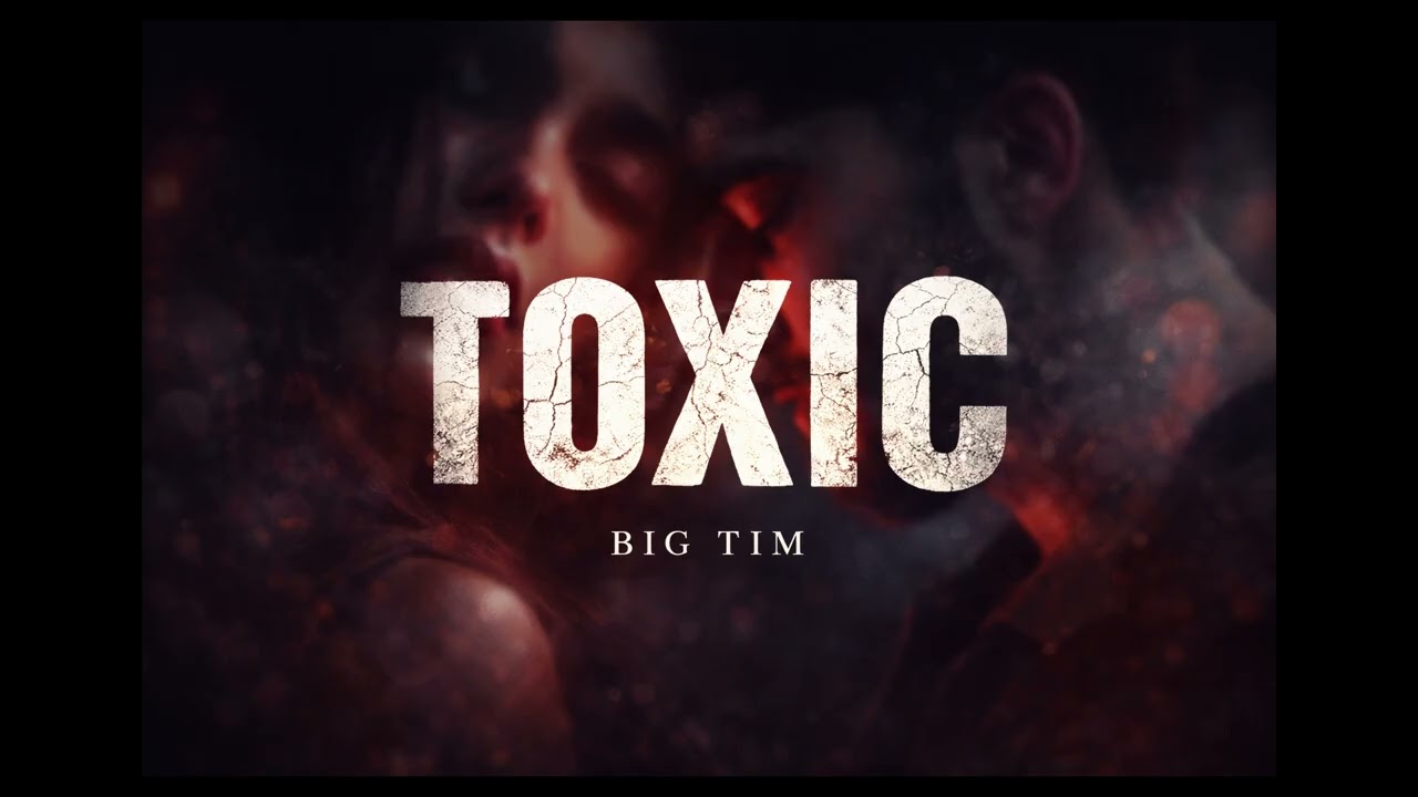 Big Tim – Toxic (Official Audio)