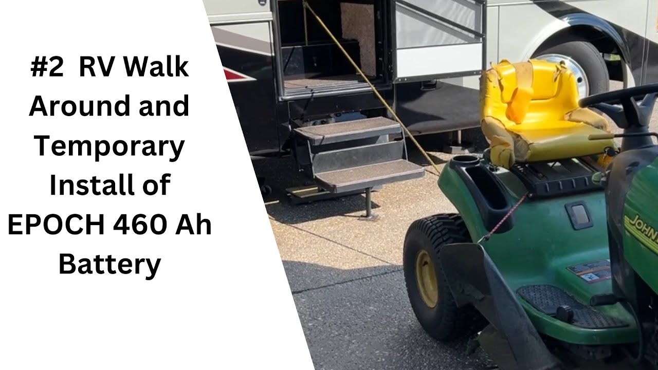 2  RV Walk Around and Temporary Install of EPOCH 460 Ah Battery