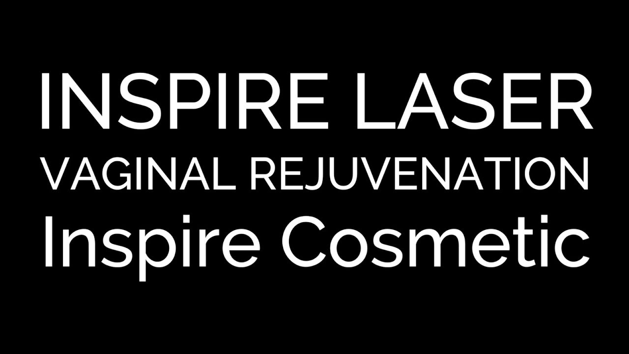 Inspire Laser Vaginal Rejuvenation Testimonial