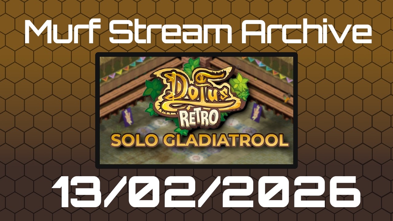 Murf_Live [VOD] Dofus Retro: Solo Gladiatrool - 13/02/2026