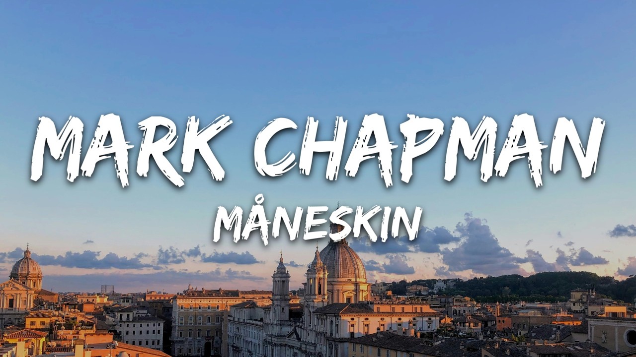 Måneskin - MARK CHAPMAN (Testo/Lyrics)