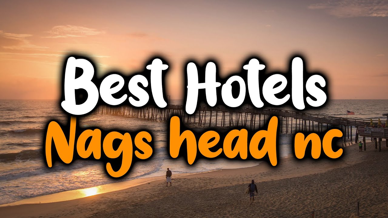 Best Hotels In Nags Head, NC - For Families, Couples, Work Trips, Luxury & Budget