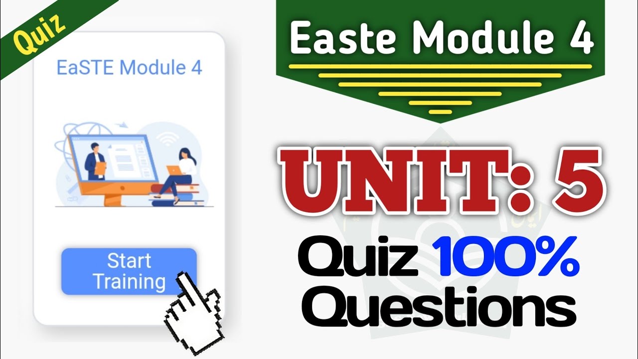 Easte Module 4 Unit 5 Quiz | All Questions Of Easte Project QAED App Training Unit 5 Module 4 Quiz