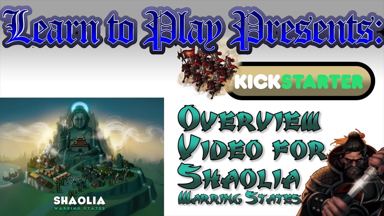 Learn to Play: Presents Kickstarter Overview for Shaolia Warring States