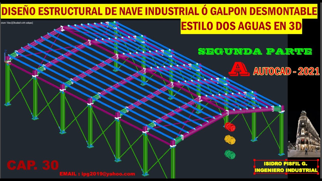DISEÑO ESTRUCTURAL DE NAVE INDUSTRIAL O GALPON DESMONTABLE  ESTILO DOS AGUAS  3D -AUTOCAD 2DA  PARTE