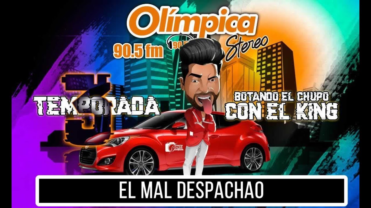 EL MAL DESPACHAO - 3ra TEMPORADA - BOTASTE EL CHUPO CON EL KING - OLIMPICA ESTEREO CARTAGENA