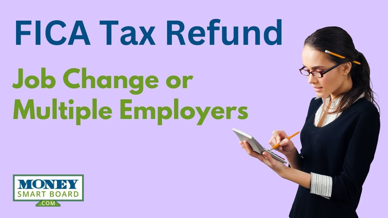 FICA Tax Refunds for W2 Employees That Change Jobs or Have Multiple Employers