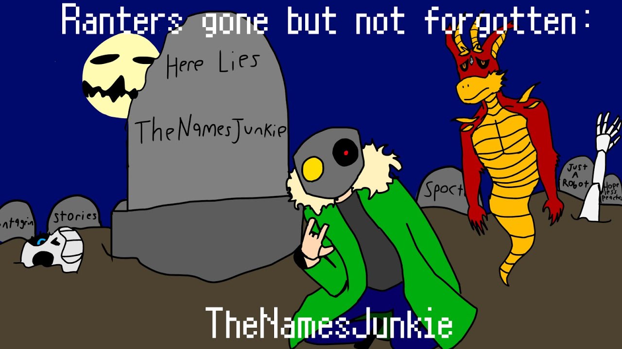 Ranters gone but not Forgotten: TheNamesJunkie