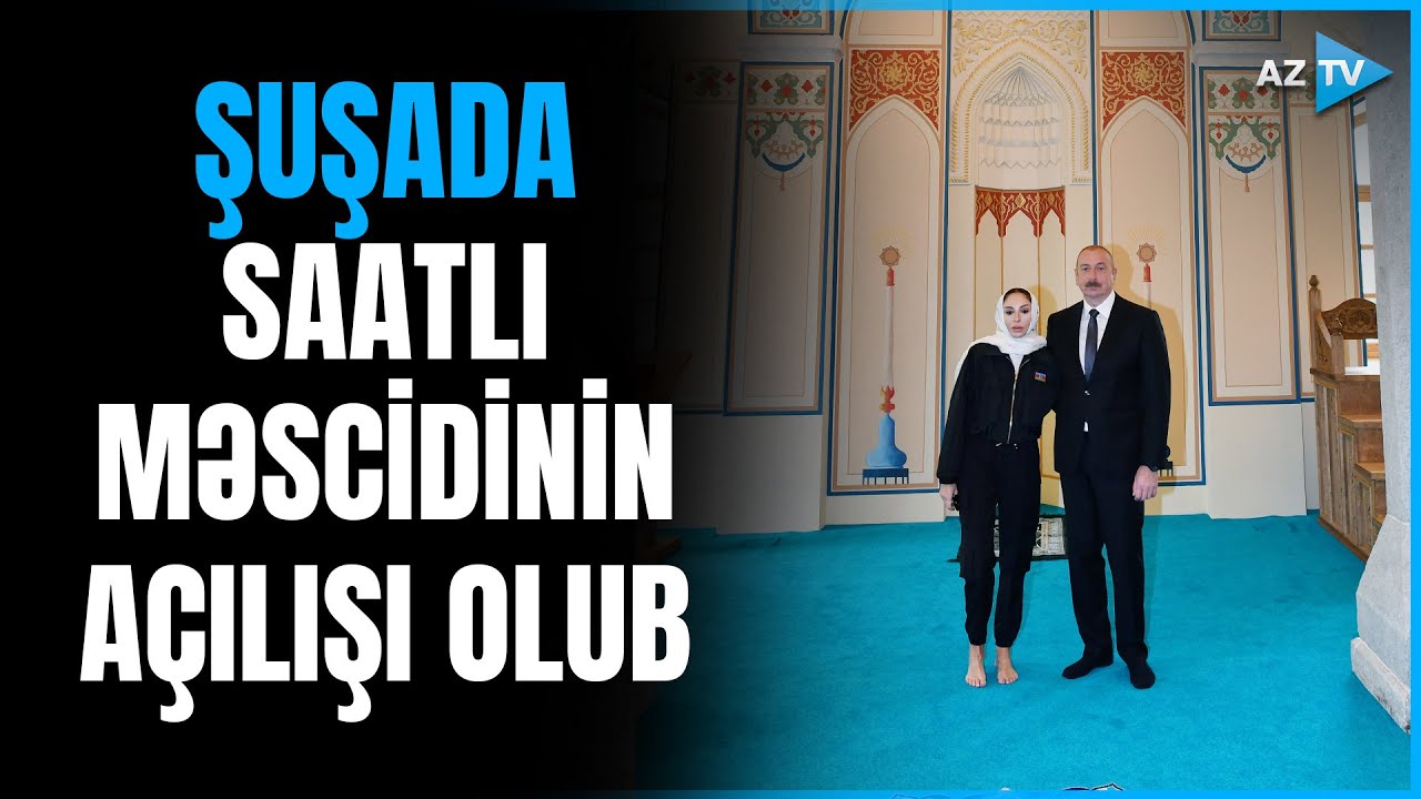 Şuşada Heydər Əliyev Fondu tərəfindən aparılan bərpa işlərindən sonra Saatlı məscidinin a&ccedil;ılışı olub