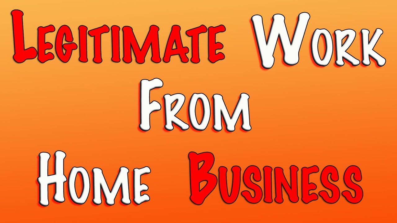 Legitimate Work From Home Business - They Don't Want You To Know About