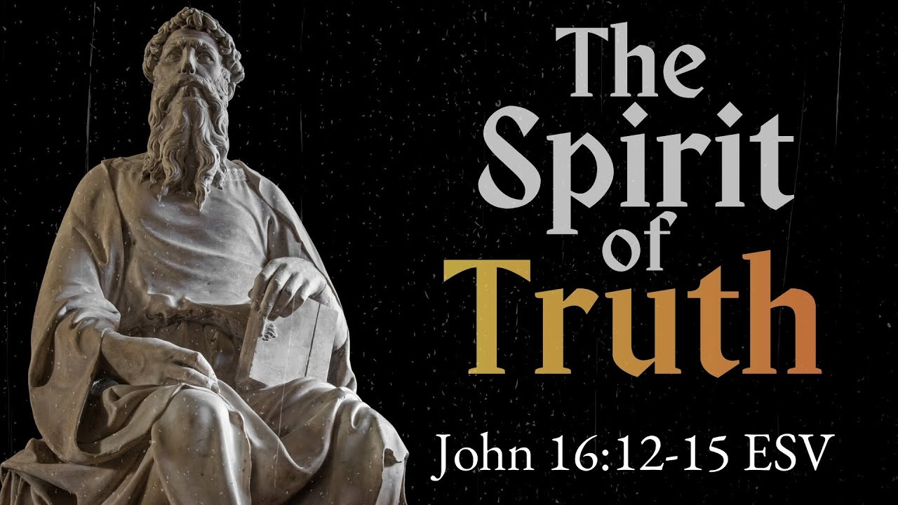 The Spirit of Truth | John 16:12-15 | Pastor Wayne Pratt