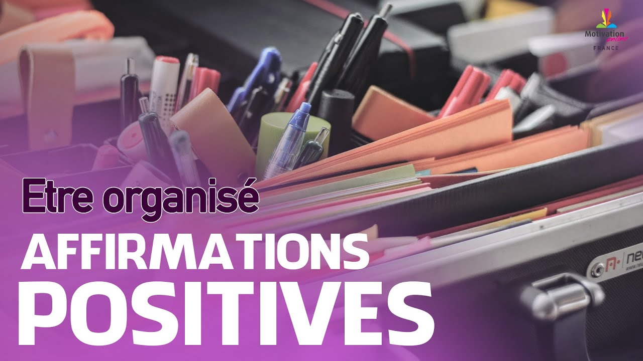 ETRE ORGANISE - Affirmations positives | Motivation Online FRANCE