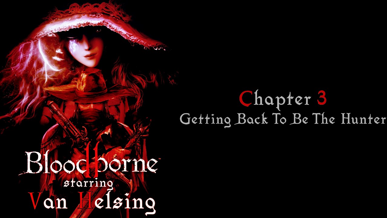 Bloodborne II: starring Van Helsing - Walkthrough Gameplay - Chapter 3 (Graceborne Mod)