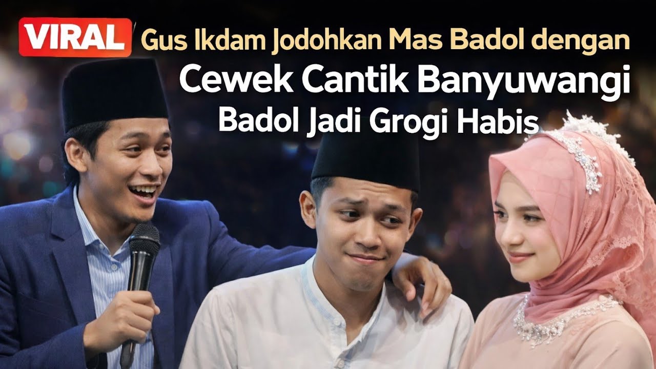 VIRAL‼️GUS IKDAM MAU JODOHKAN BADOL DENGAN JAMAAH SYANTIK DARI ALAS PURWO 
