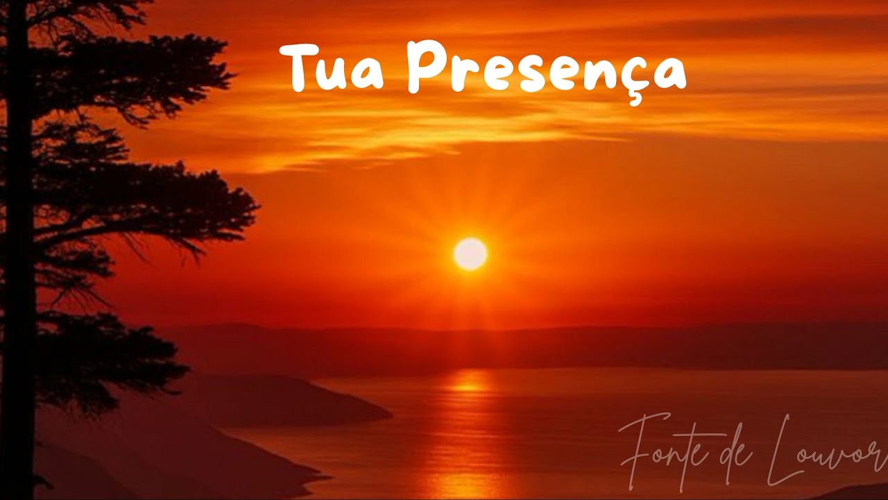 Tua Presença - Fonte de Louvor