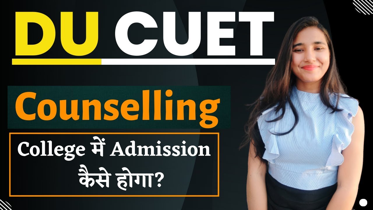 CUET Counselling Process 2022 | CUET Delhi University Counselling, DU Admission Process