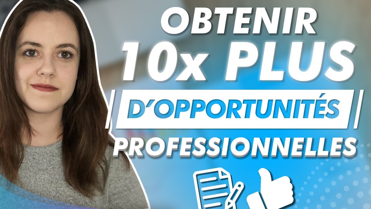 COMMENT OBTENIR 10 FOIS PLUS D&rsquo;OPPORTUNIT&Eacute;S PROFESSIONNELLES ?