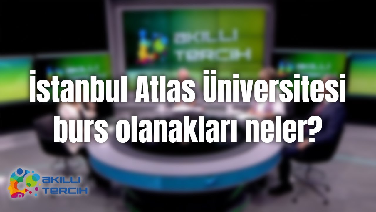 İstanbul Atlas Üniversitesi burs olanakları neler?