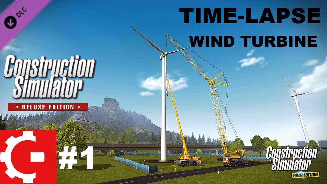 [Time-Lapse] Construction Simulator 2015 DE #1 - Building the Wind Turbine (Liebherr LR 1300 DLC)