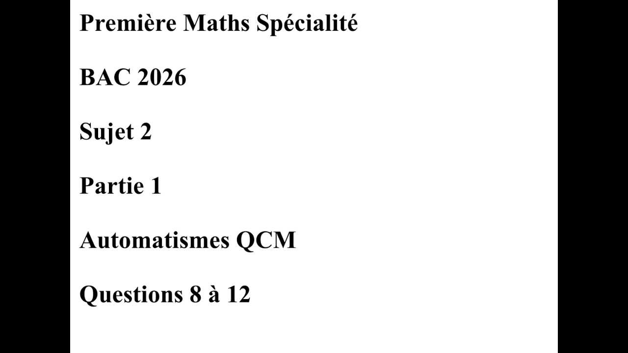 Première Spécialité Maths Sujet 2 Partie 1 Automatismes QCM Corrigé des questions 8 à 12