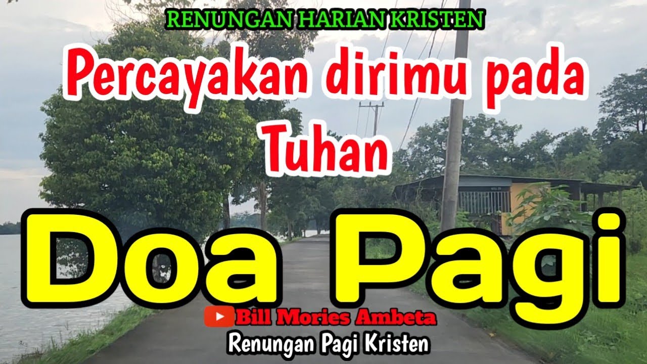Renungan pagi - Percayakan dirimu pada Tuhan - Doa pagi - Bill Mories Ambeta 