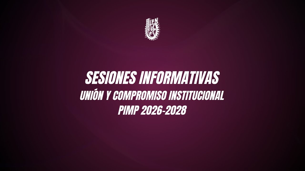 Sesiones Informativas - Unión y Compromiso Institucional PIMP 2026-2028