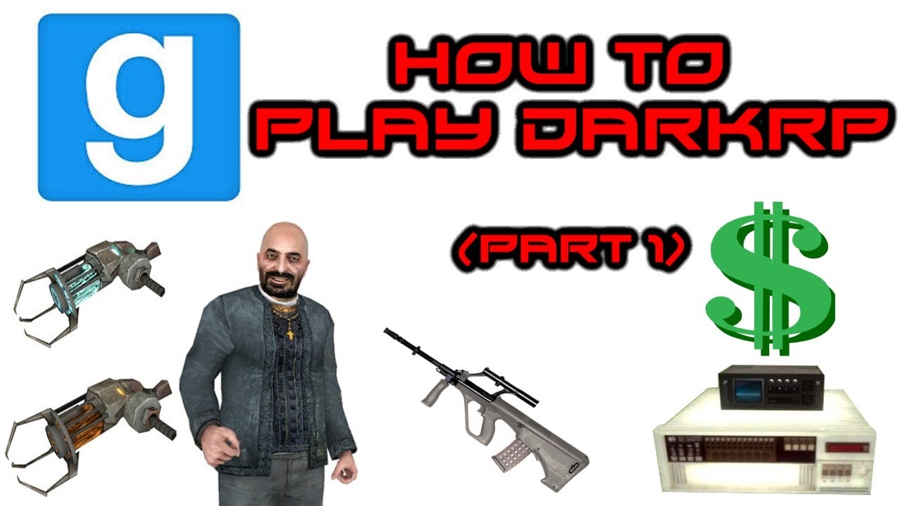 Garry's Mod - Full DarkRP Introduction (How to Play/Concepts/Gameplay) [ PART 1 ]