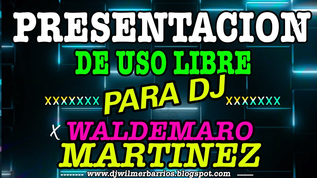 INTRO PRESENTACION CON WALDEMARO MARTINEZ #5 - USO LIBRE   DJ WILMER BARRIOS