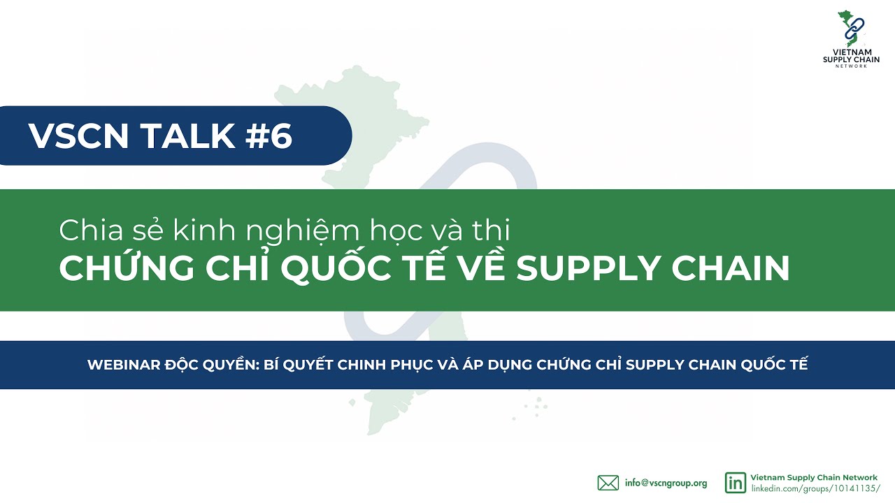 VSCN Webinar 06  Chia Sẻ Kinh Nghiệm Học và Thi Chứng Chỉ Quốc Tế Supply Chain 250928