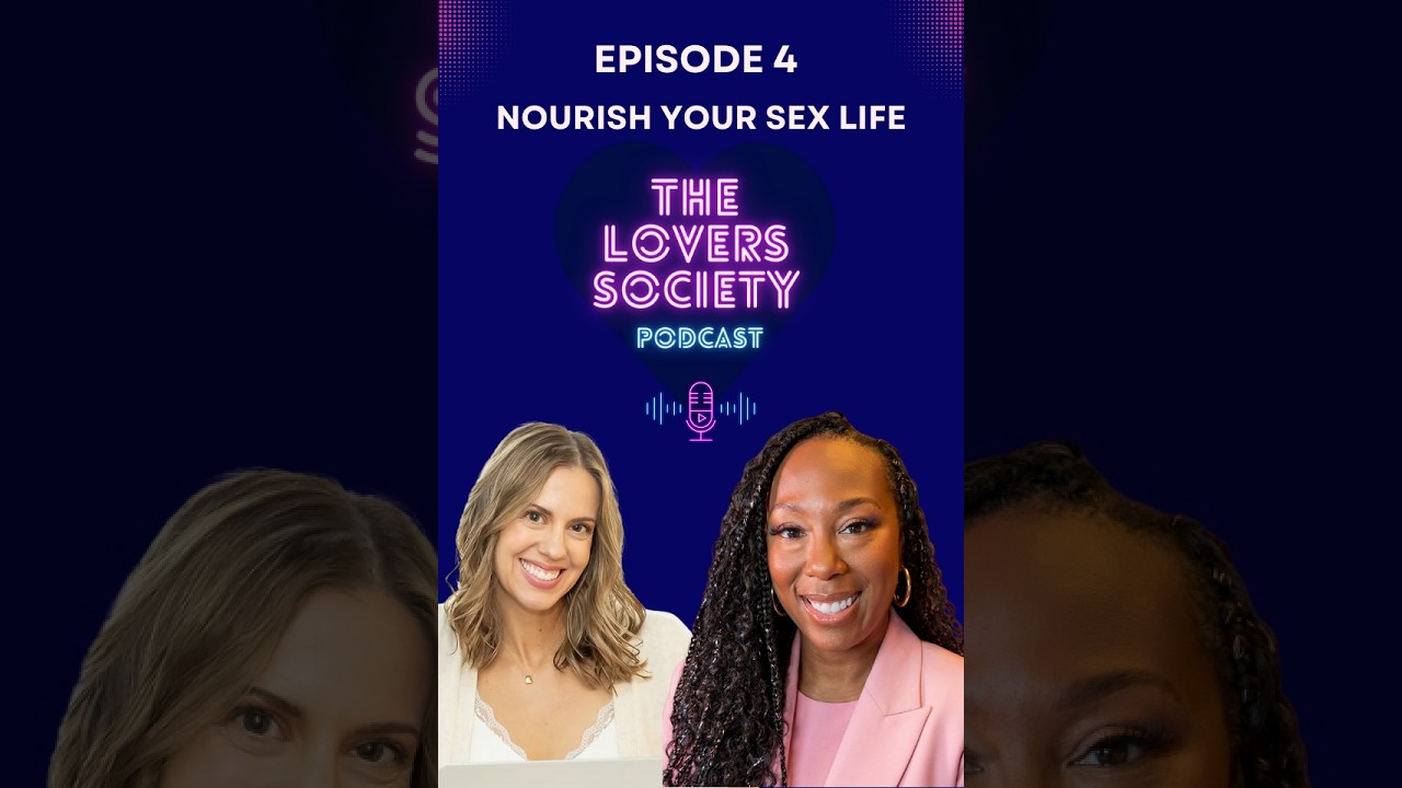 Episode 4: The Lovers Society Podcast: Nourish Your Sex Life