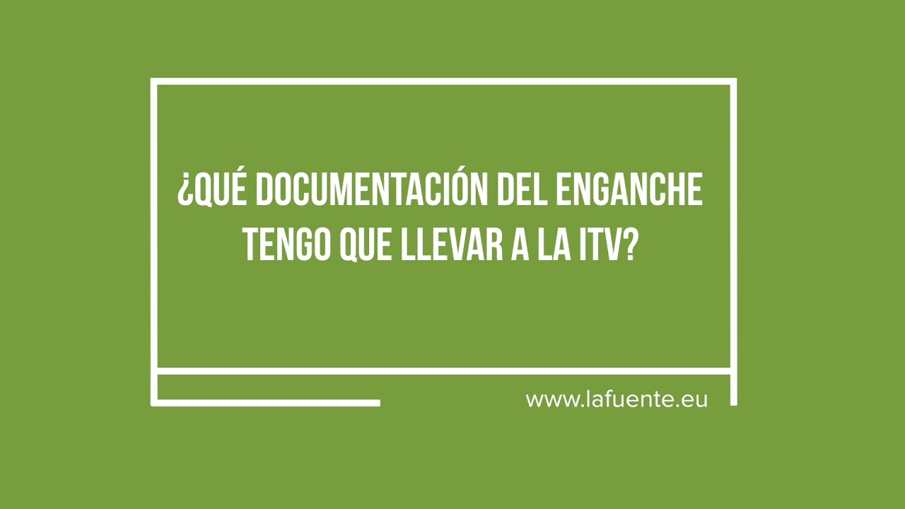 Documentaci&oacute;n enganche para ITV.