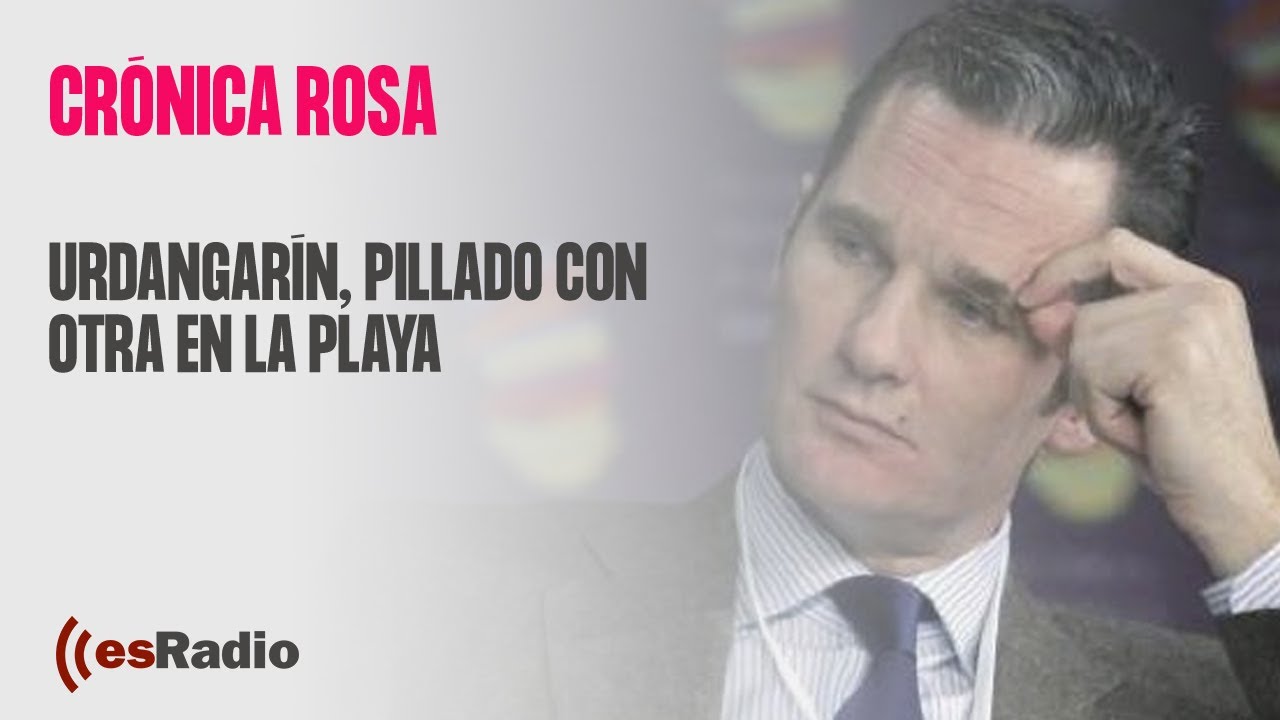 Crónica Rosa: Urdangarín, pillado con otra en la playa