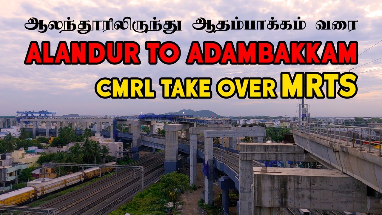 Alandur to Adambakkam | ஆலந்தூரிலிருந்து ஆதம்பாக்கம் வரை | Metro & MRTS Work Latest Update 2025