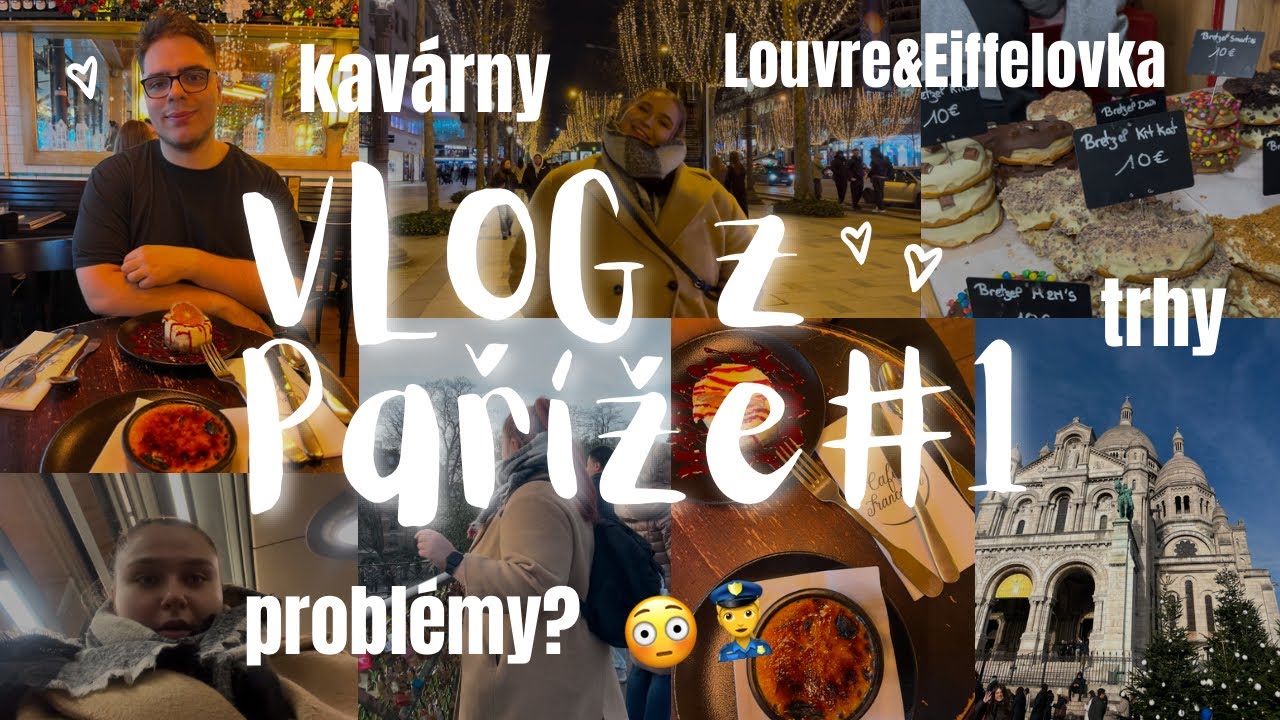 PAŘÍŽ VLOG1| problémky v MHD, pickpocketi, kavárny, Louvre&Eiffelovka, trhy&jídlo
