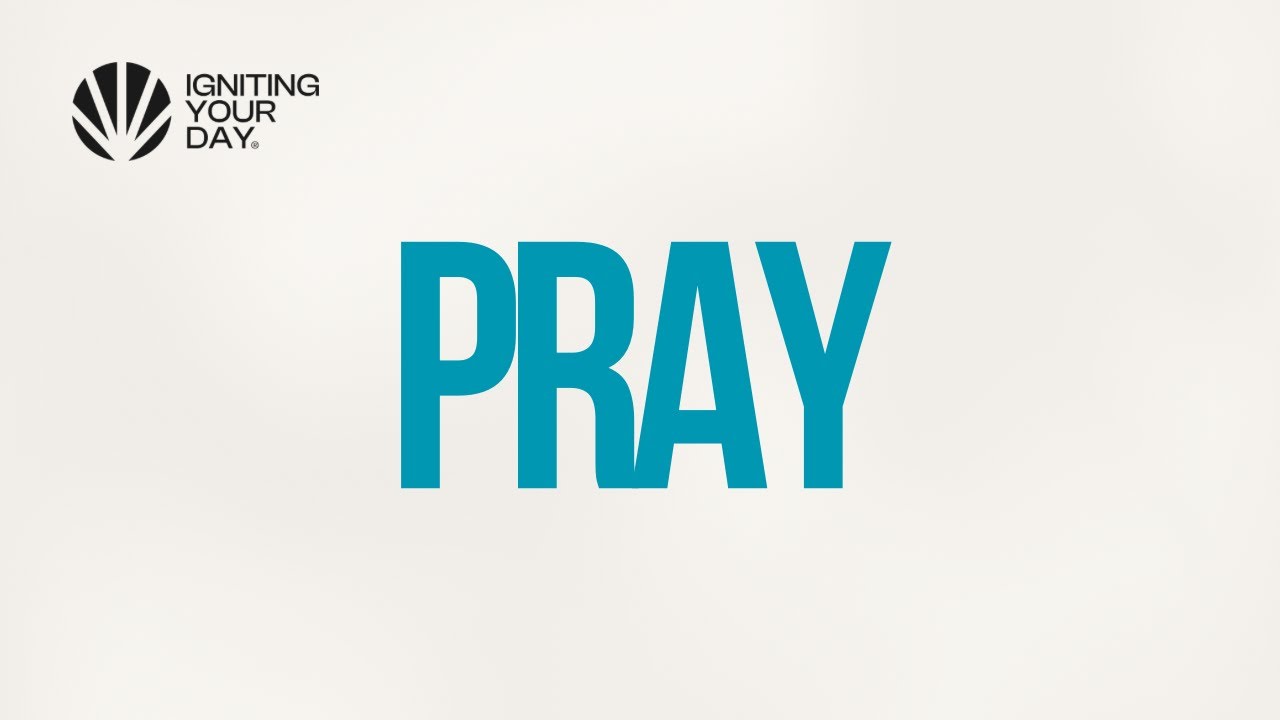 Pray - Igniting Your Day - 04.03.2026