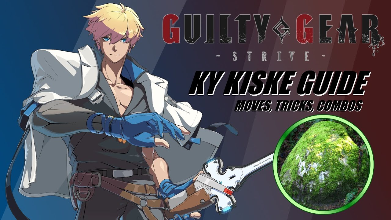 Guilty Gear Strive Ky Kiske Guide (Moves, Combos, Tricks, Etc.)