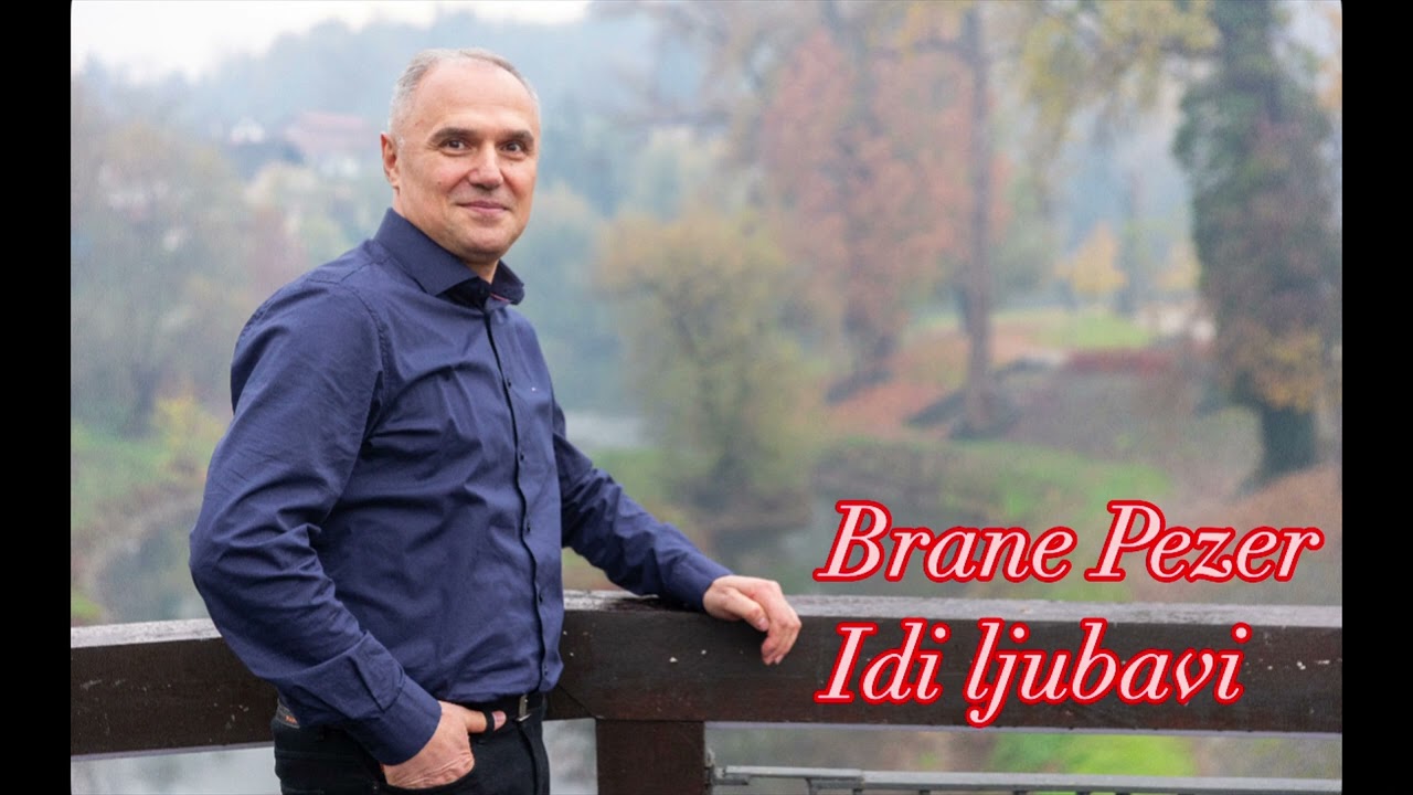 Brane Pezer - Idi ljubavi