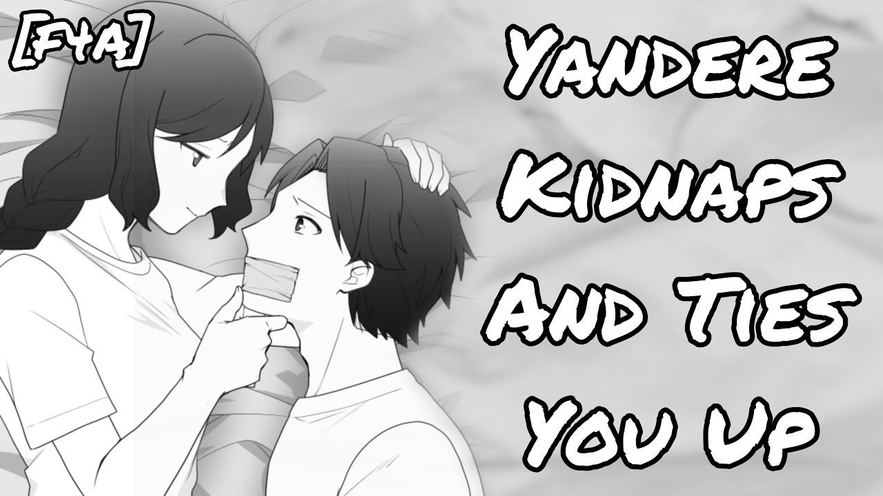 Yandere Kidnaps You and Ties You Up [Stalking] [Obsessed] [Kidnapping] [ASMR] [F4A]