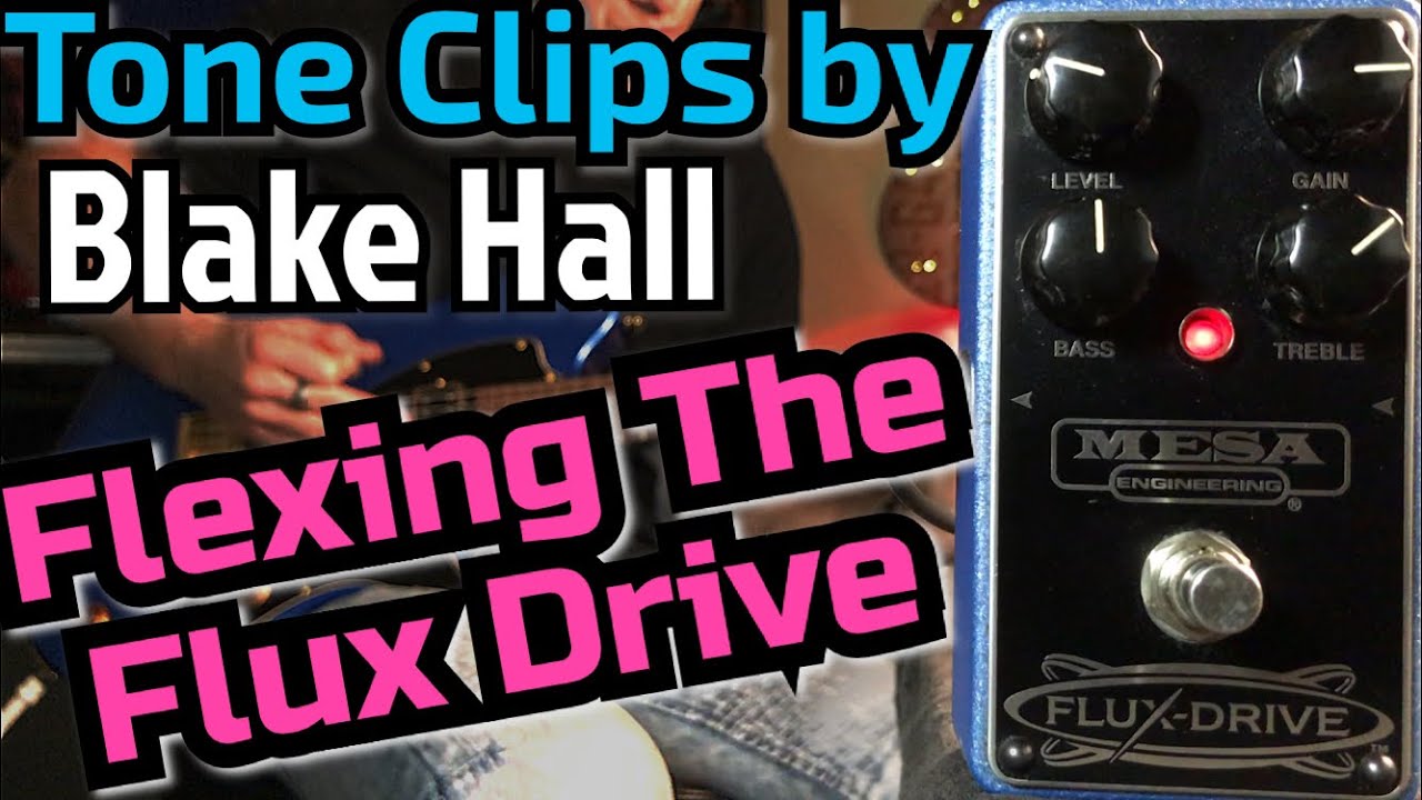 Mesa Flux Drive Overdrive - Tone Clips By Blake Hall