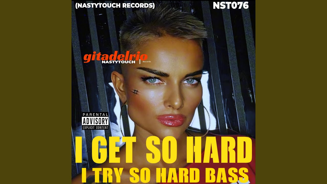 I Get So Hard(NASTYTOUCH Records)NST076 (I Try So Hard Bass Mix)