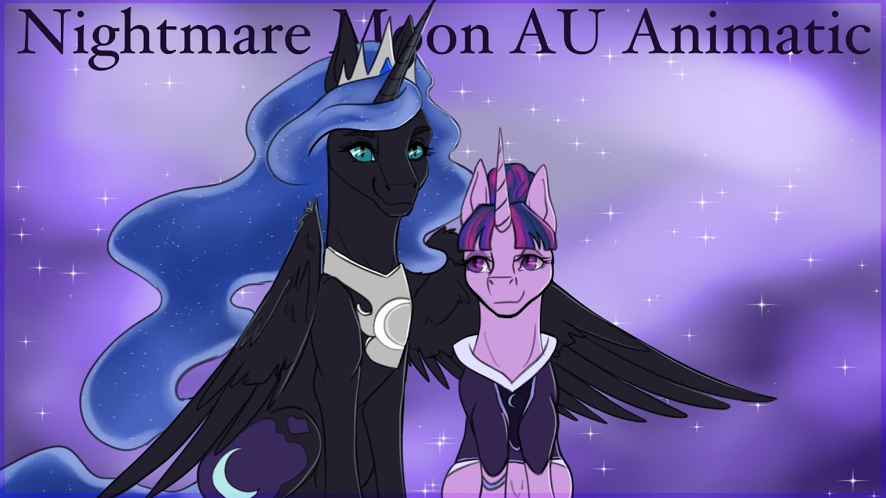 = Queen Nightmare Moon AU = | Original Animatic |