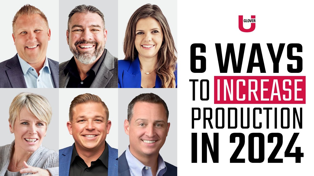 6 Ways Real Estate Agents Can Increase Production In 2024 | Glover U