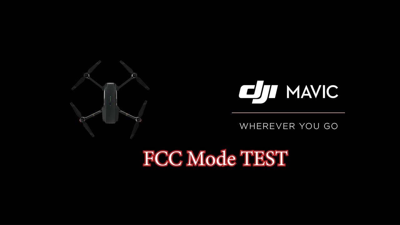 FCC MODE TEST DJI MAVIC PRO