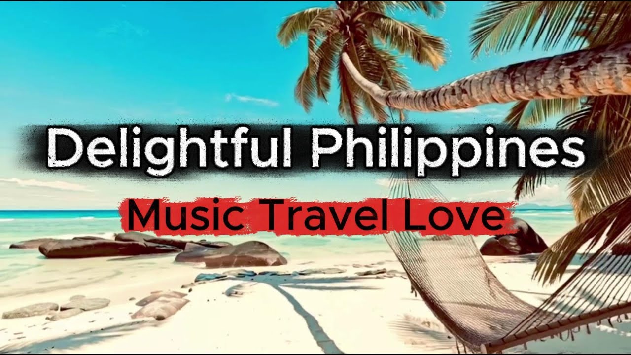 Delightful Philippines (Lyrics) - Music Travel Love