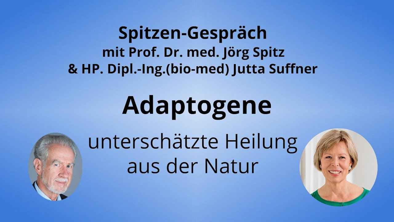 Unterstützung für Ihr Immunsystem durch Adaptogene - Spitzen-Gespräch Jutta Suffner & Prof. Spitz