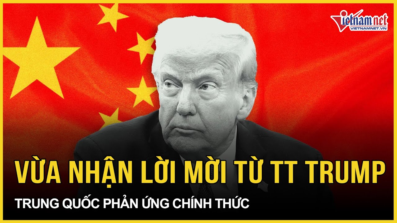 NÓNG: Vừa nhận lời mời từ ông Trump, Trung Quốc phản ứng chính thức, nói về quan hệ với Mỹ